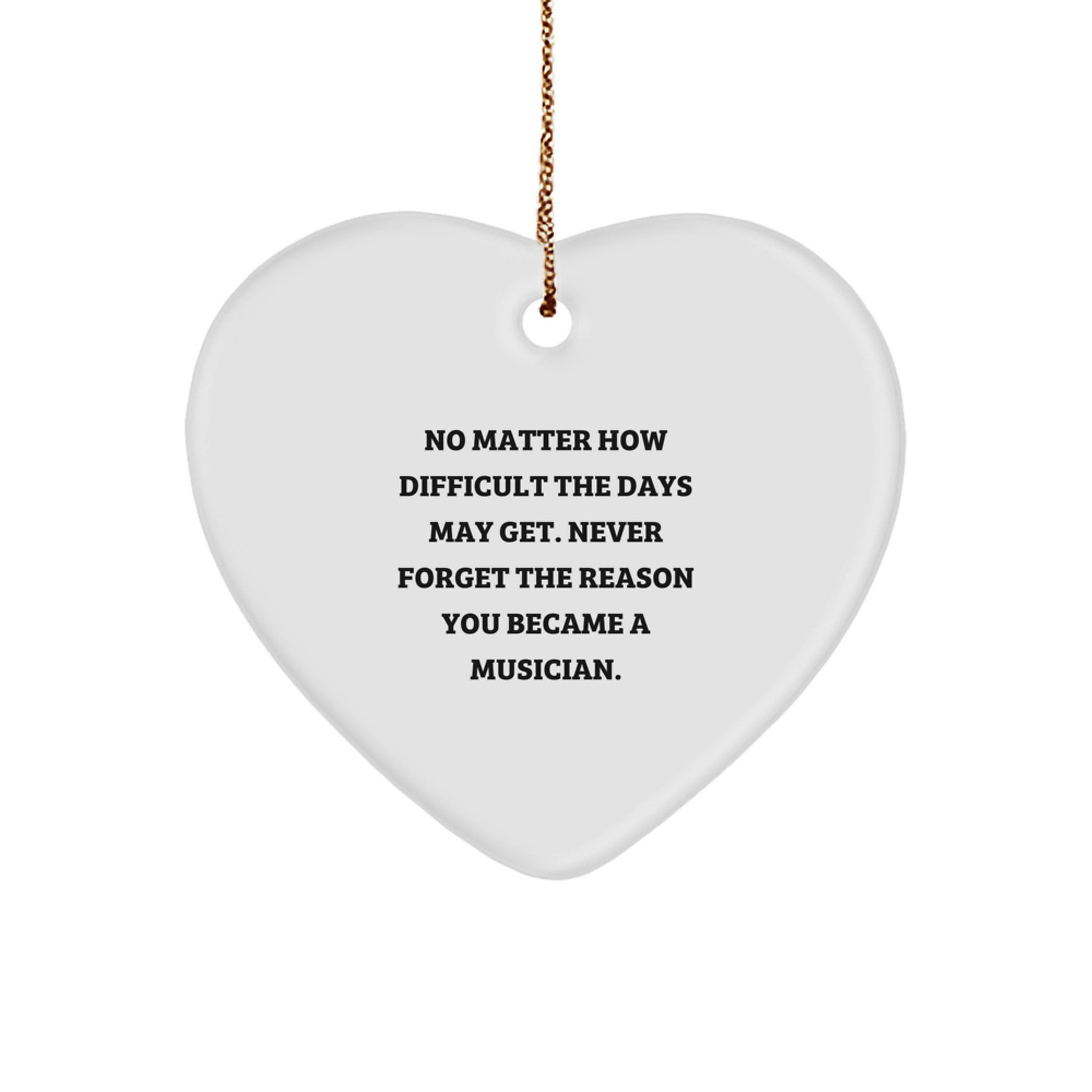 Inspirational Musician Gifts from Friends, Heart Ornament with Quote, Christmas Unique Presents for Musicians, Never Forget the Reason You Became a Musician, Musician Heart Ornament - Image 1
