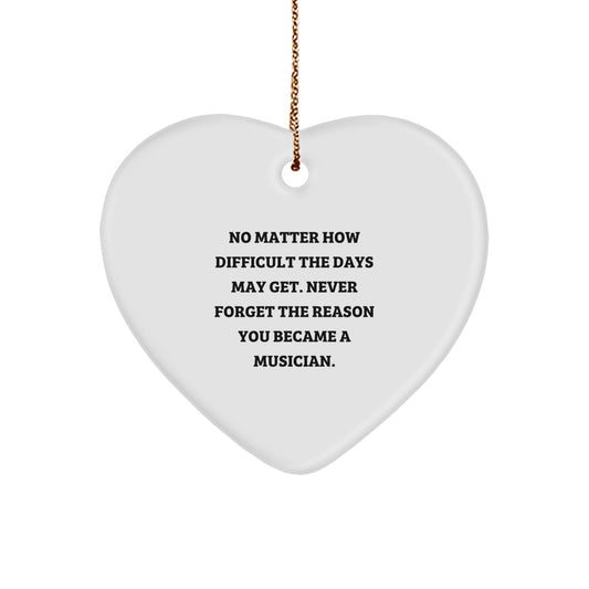 Inspirational Musician Gifts from Friends, Heart Ornament with Quote, Christmas Unique Presents for Musicians, Never Forget the Reason You Became a Musician, Musician Heart Ornament - Image 1