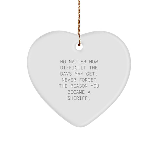 Sheriff Heart Ornament Gifts from Friends to Sheriff, No Matter How Difficult The Days May Get. Inspirational Sheriff Gifts for Christmas - Image 1