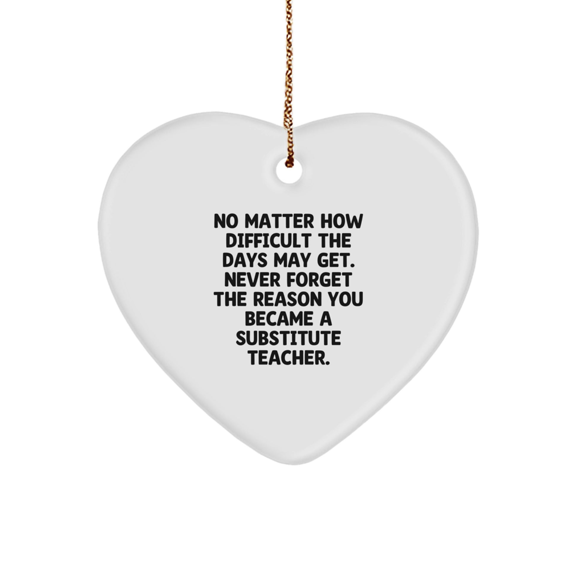 Funny Substitute Teacher Heart Ornament Gifts for Men, Inspirational Quote, White Heart Shaped, Gifts from Friends, Christmas Unique Gifts for Substitute Teacher - Image 1