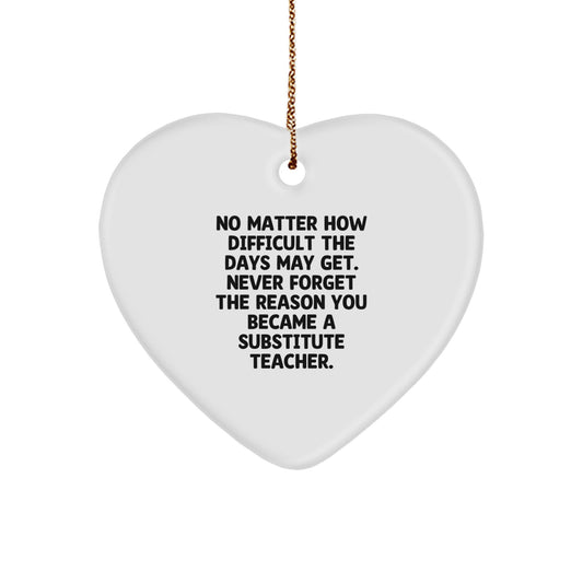 Funny Substitute Teacher Heart Ornament Gifts for Men, Inspirational Quote, White Heart Shaped, Gifts from Friends, Christmas Unique Gifts for Substitute Teacher - Image 1