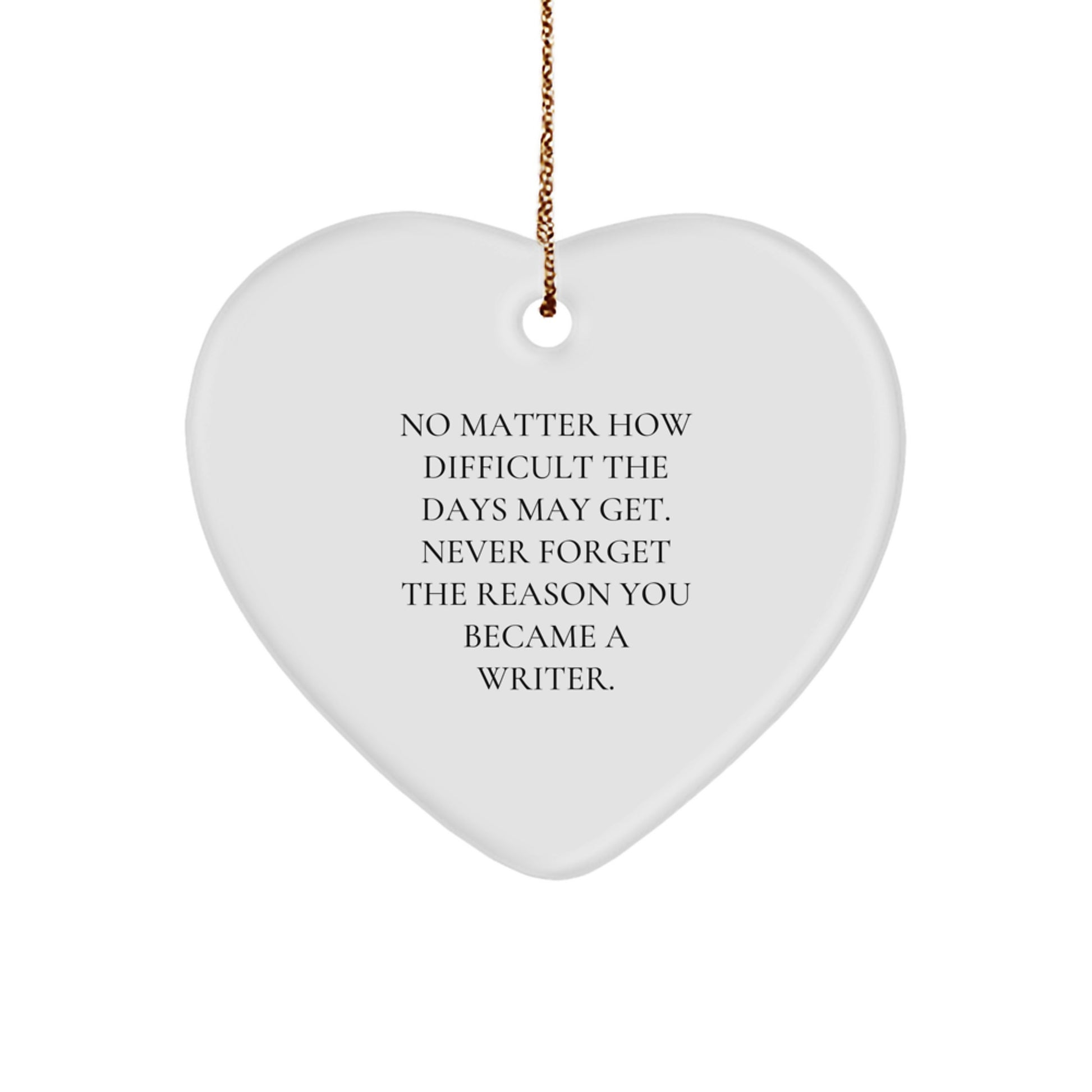 Writer's Heart Ornament, Inspirational Quote, Funny Writer Gifts for Women, Christmas Unique Gifts from Friends, Family, Coworkers, Writer's Office Decor - Image 1