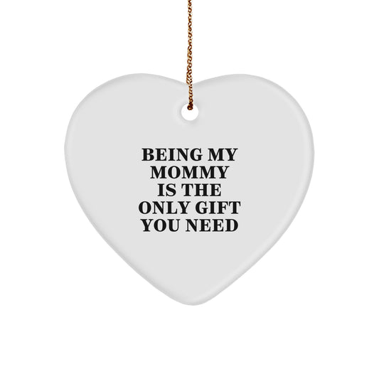 Funny Mommy Heart Ornament Gifts from Men Women Friends Family, Christmas Unique Gifts for Mommy, Heart Shaped Ornament Being 'My Mommy' Is the Only Gift You Need - Image 1