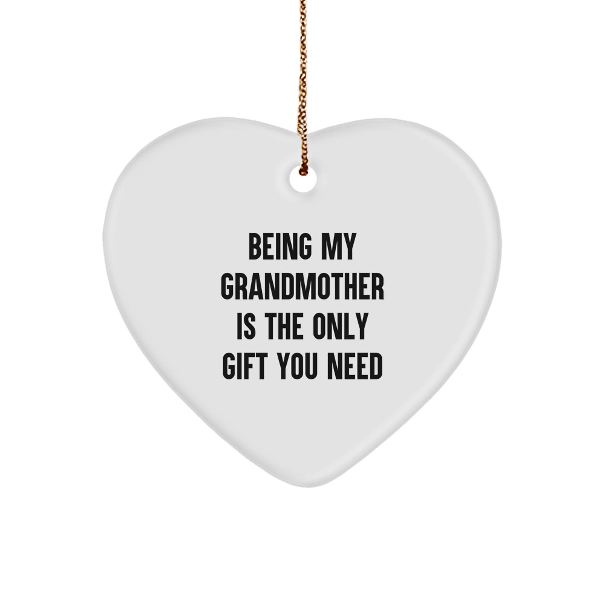 Grandmother Gifts from Family, Heart Ornament for Grandmother, Funny Quote Gifts - Being My Grandmother Is The Only Gift You Need - Image 1