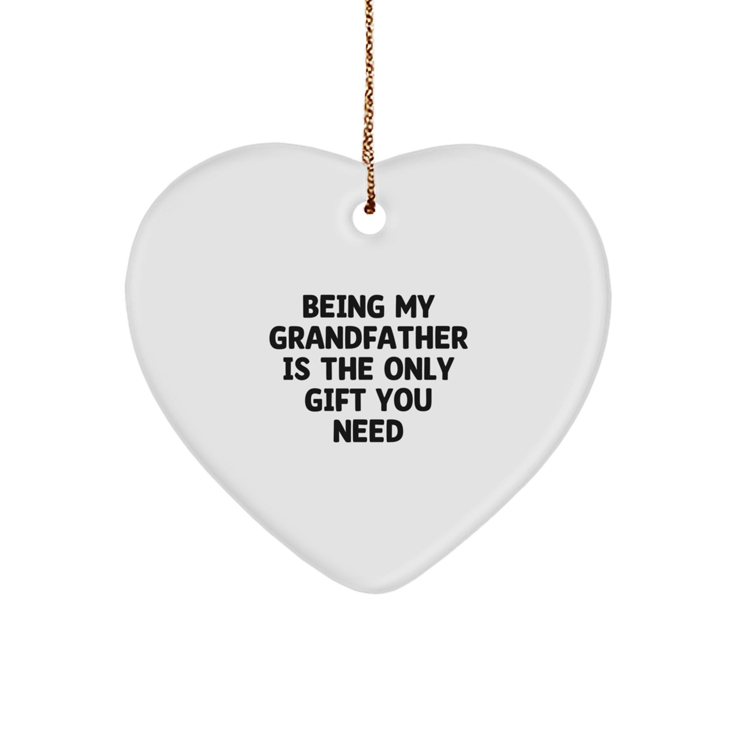 Funny Grandfather Gifts for Him, Heart Ornament with Being My Grandfather Is The Only Gift You Need Quote, Christmas Unique Gifts from Family - Image 1