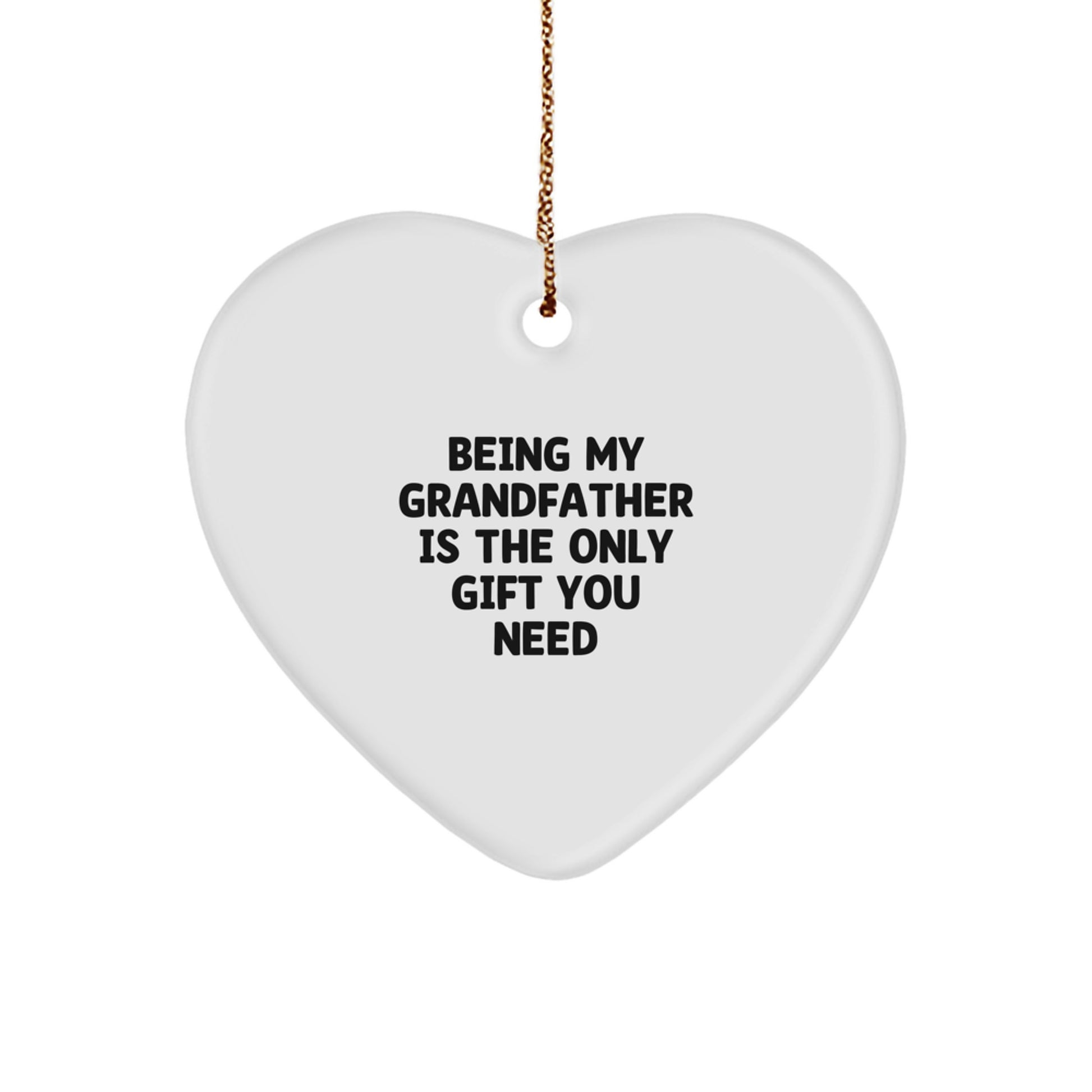 Funny Grandfather Gifts for Him, Heart Ornament with Being My Grandfather Is The Only Gift You Need Quote, Christmas Unique Gifts from Family - Image 1