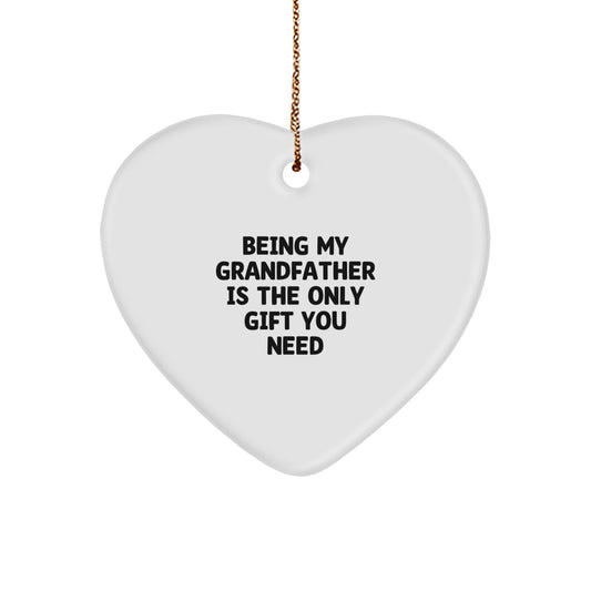Funny Grandfather Gifts for Him, Heart Ornament with Being My Grandfather Is The Only Gift You Need Quote, Christmas Unique Gifts from Family - Image 1