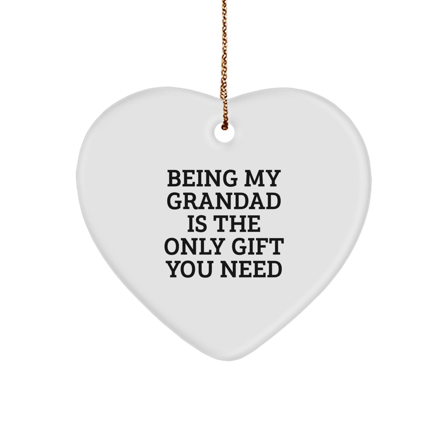Grandad Gifts from Men, Gifts for Grandad, Heart Ornament, Funny, 'Being My Grandad Is The Only Gift You Need' Christmas Unique Ornament - Image 1