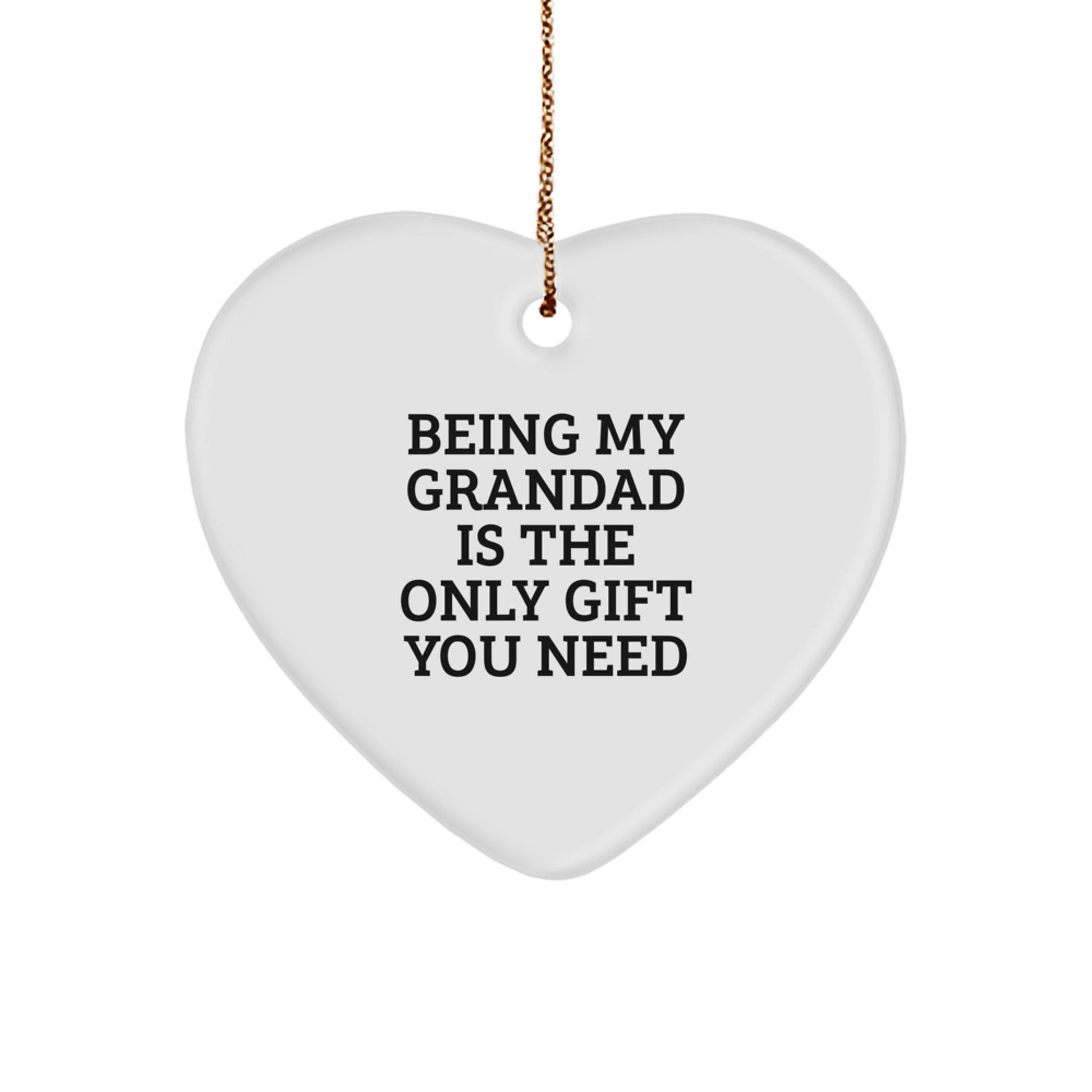 Grandad Gifts from Men, Gifts for Grandad, Heart Ornament, Funny, 'Being My Grandad Is The Only Gift You Need' Christmas Unique Ornament - Image 1