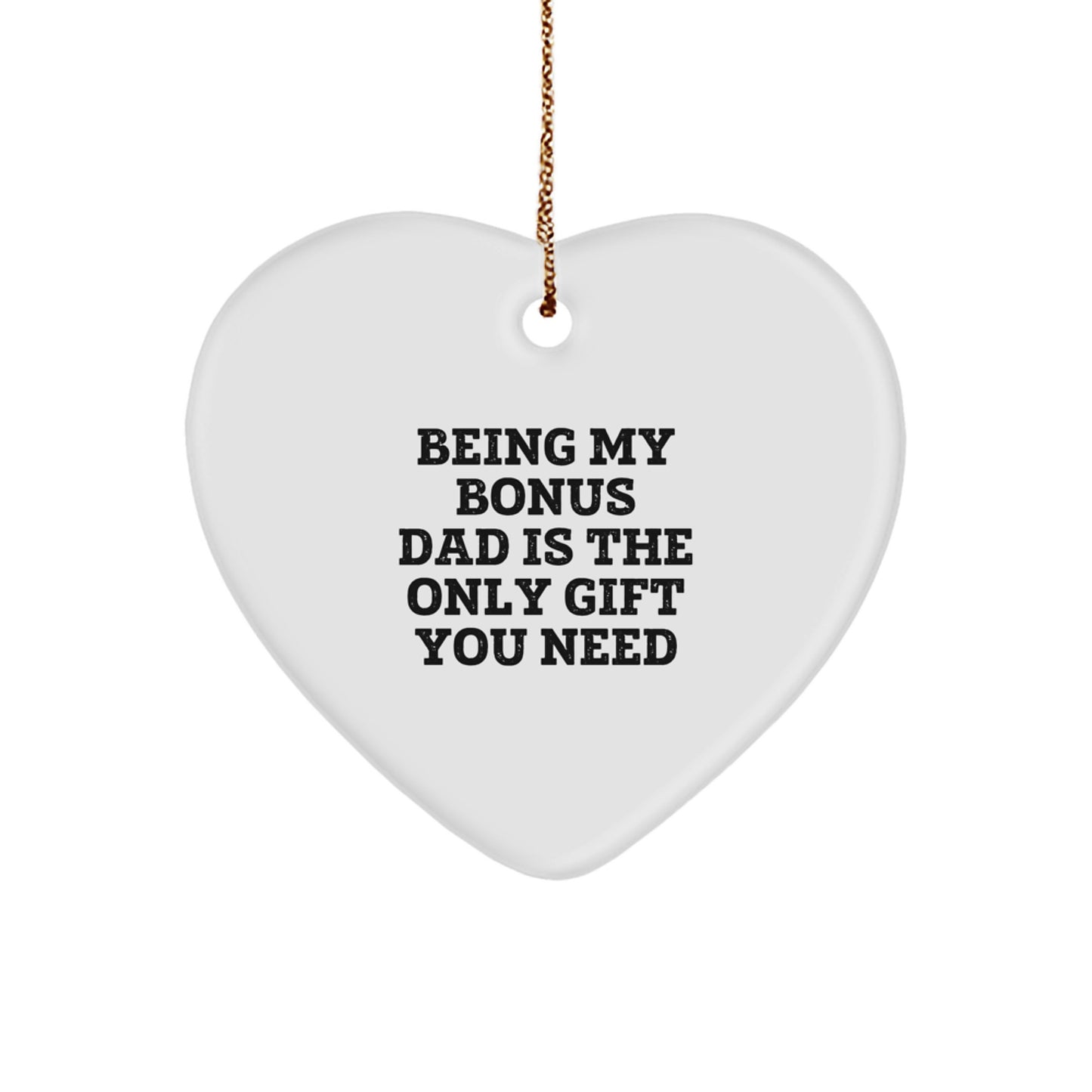 Funny Bonus Dad Gifts from Men for Christmas Unique Heart Ornament with Being My Bonus Dad Is The Only Gift You Need Quote - Image 1