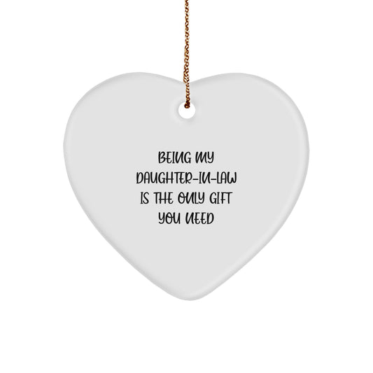 Funny Daughter-in-law Gifts Heart Ornament - 'Being My Daughter-in-law Is The Only Gift You Need' Gifts from Family for Daughter-in-law Christmas Unique Gifts - Image 1