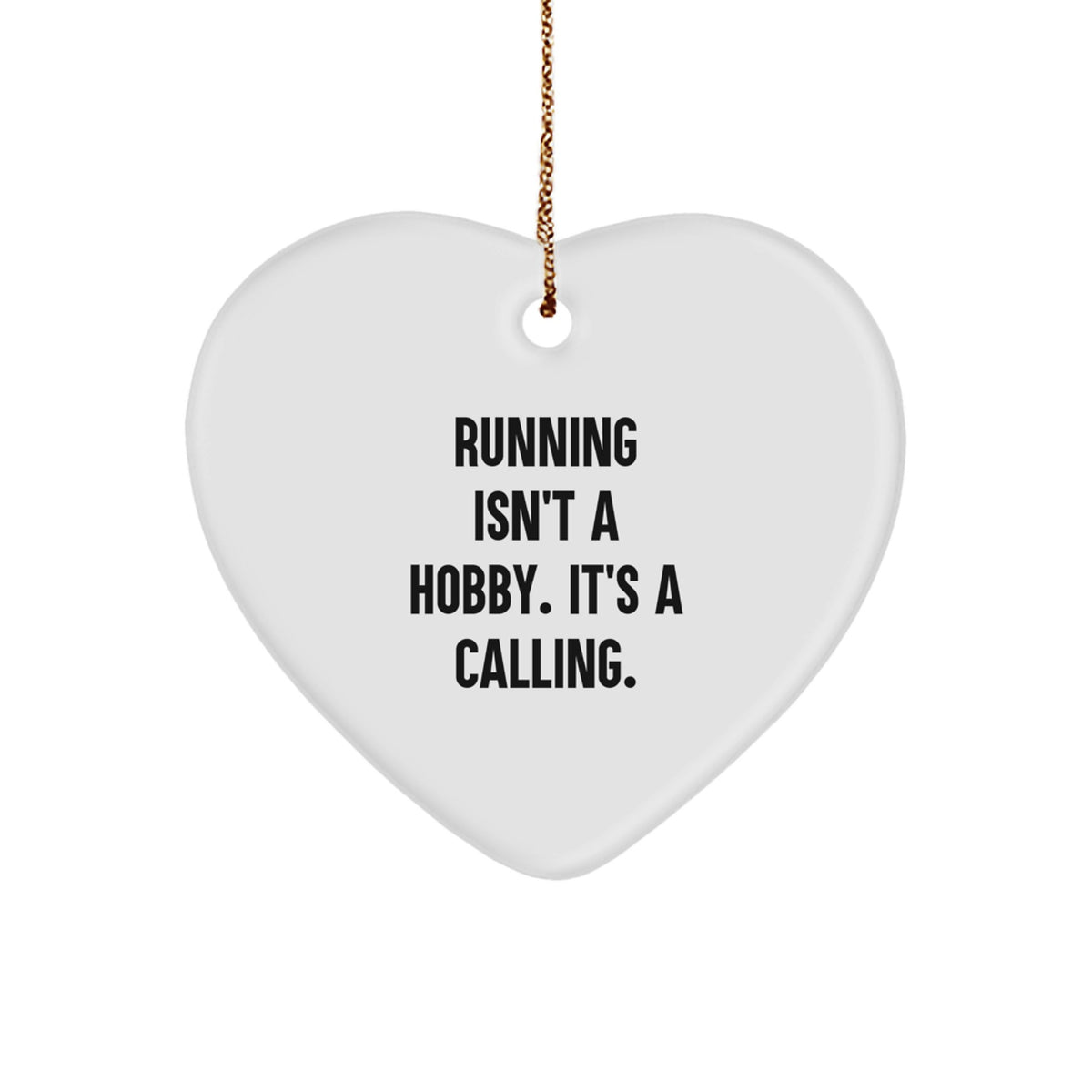Heart Ornament Running Isn't A Calling Christmas Gift for Coworkers - Image 1
