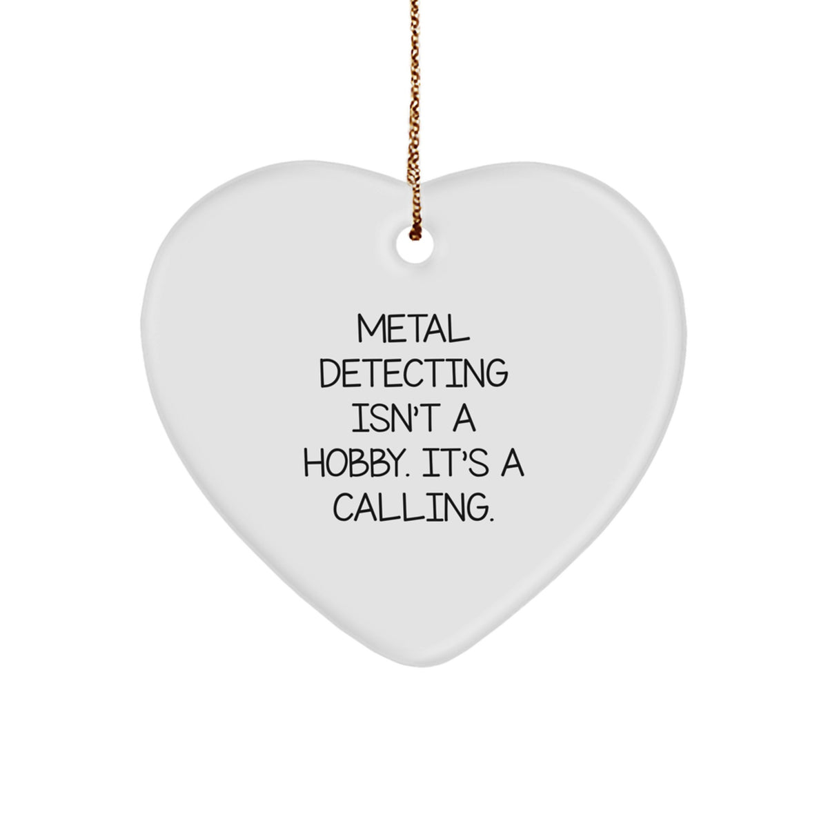 Christmas Ornament Gift Metal Detecting Isn't A Hobby. It's A Calling. - Image 1