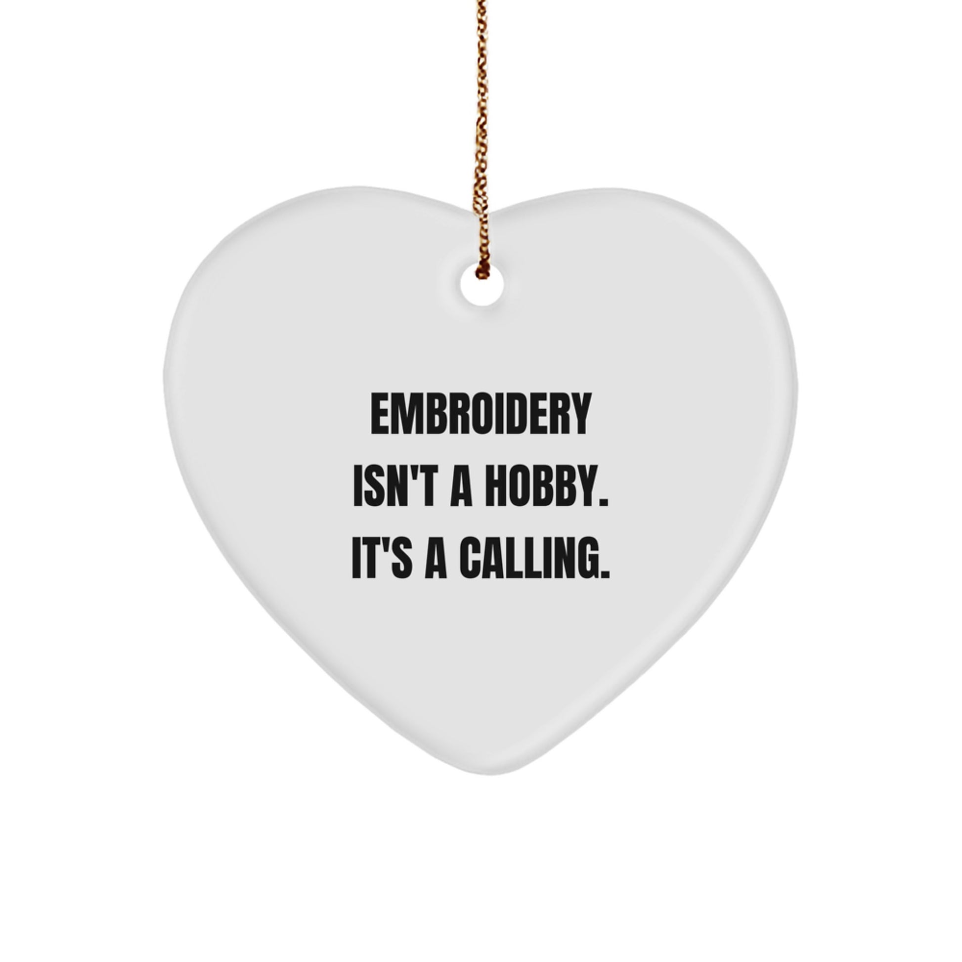 Embroidery Calling Heart Ornament, Gifts from Friends, Family, or Coworkers, Inspirational Quote, Christmas Unique Gifts for Embroidery Lovers - Image 1