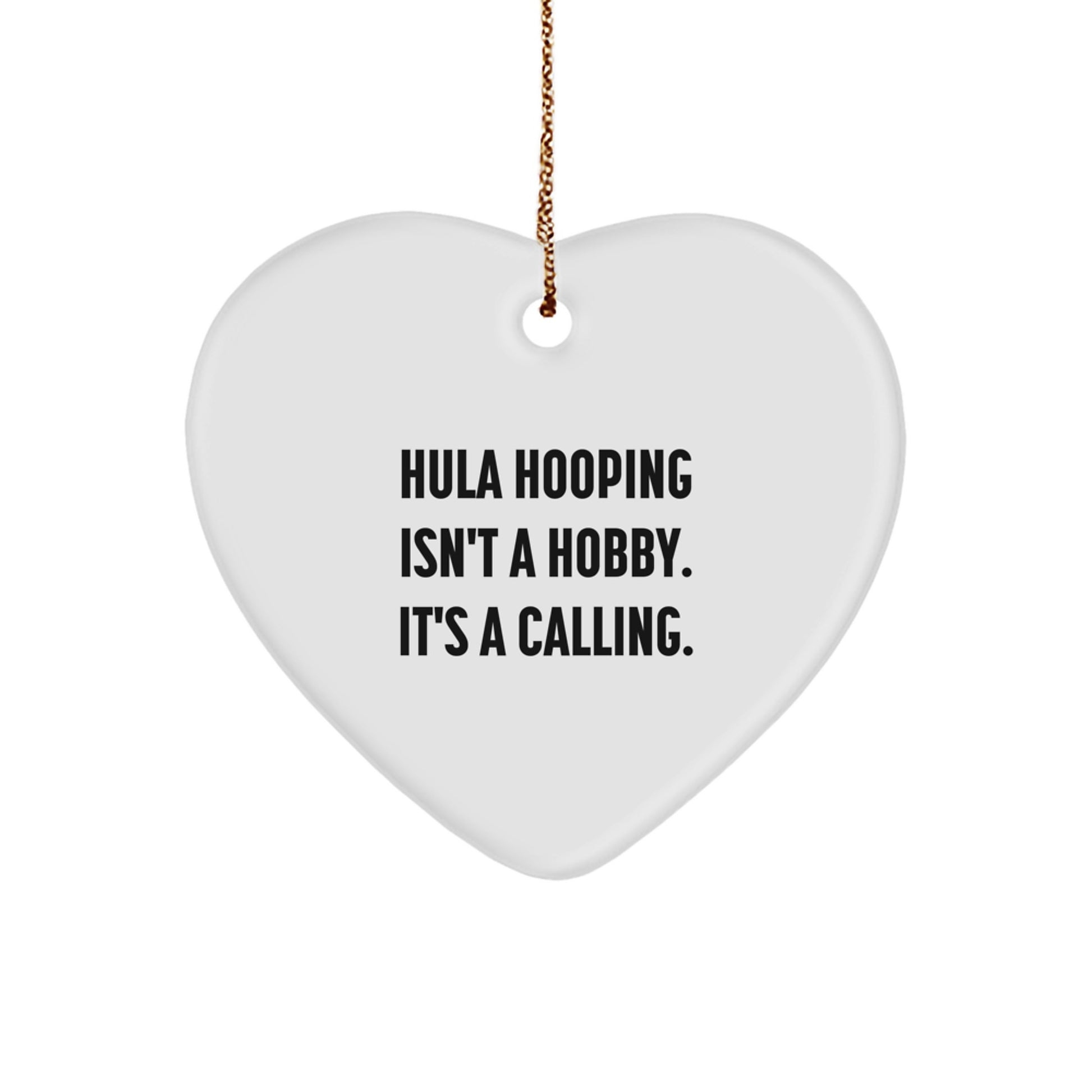 Hula Hooping Gifts from Friends, Family, or Coworkers - Hula Hooping Heart Ornament for Men, Women, Hula Hooping Enthusiasts - 'Hula Hooping Isn't A Hobby. It's A Calling.' Christmas Unique Gifts - Image 1