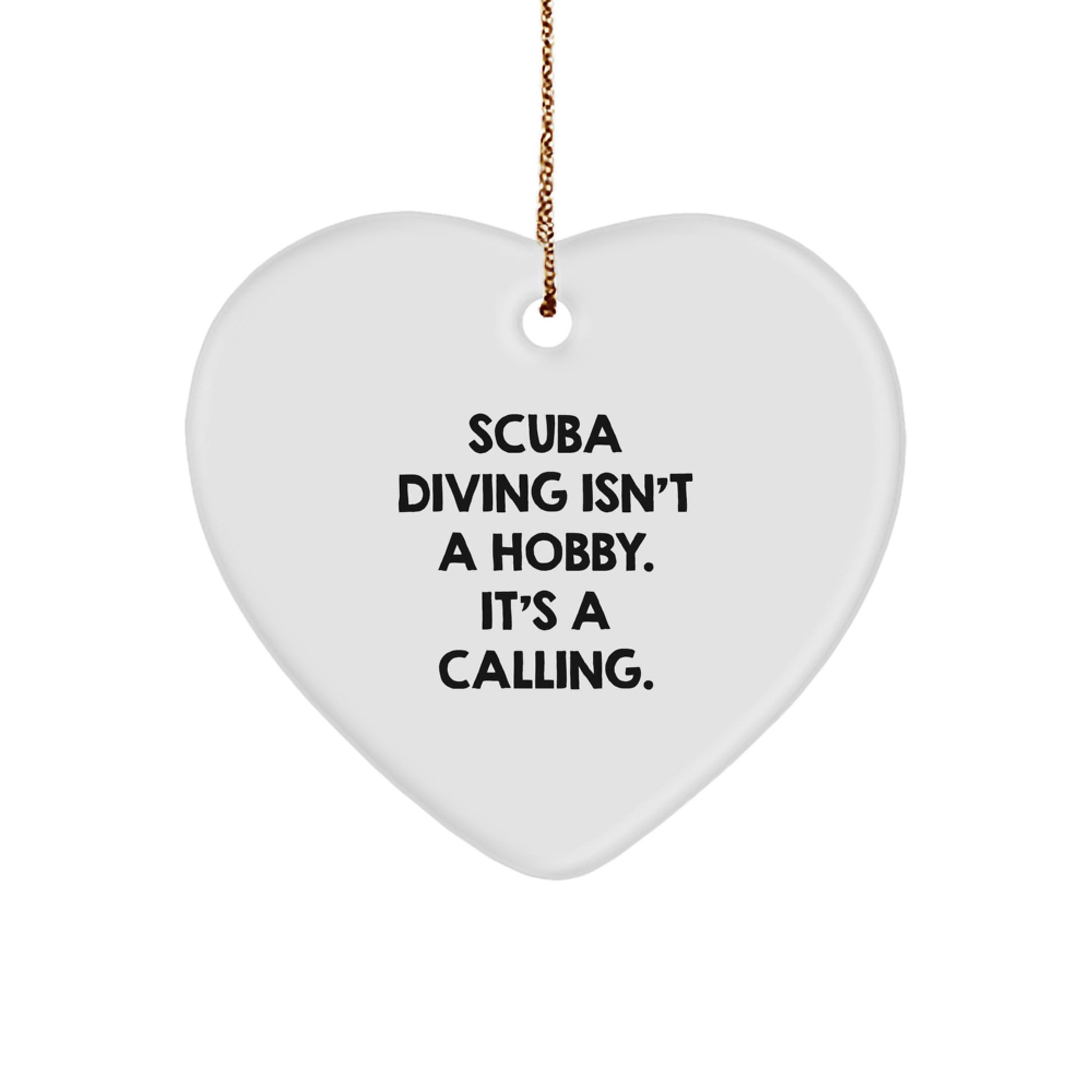 Scuba Diving Gifts from Friends and Family - Funny Heart Ornament, 'Scuba Diving Isn't A Hobby. It's A Calling.' Quote, Christmas Unique Gifts - Image 1