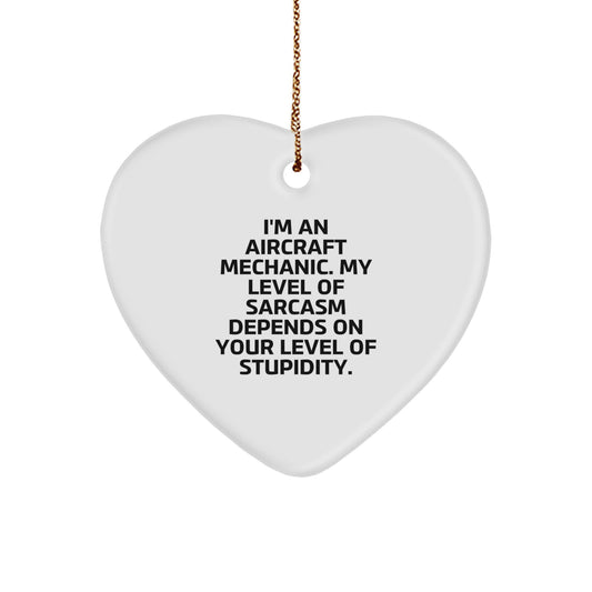 Aircraft Mechanic Humor Gifts from Friends for Christmas Heart Ornament, Funny Sarcasm Quote - Image 1