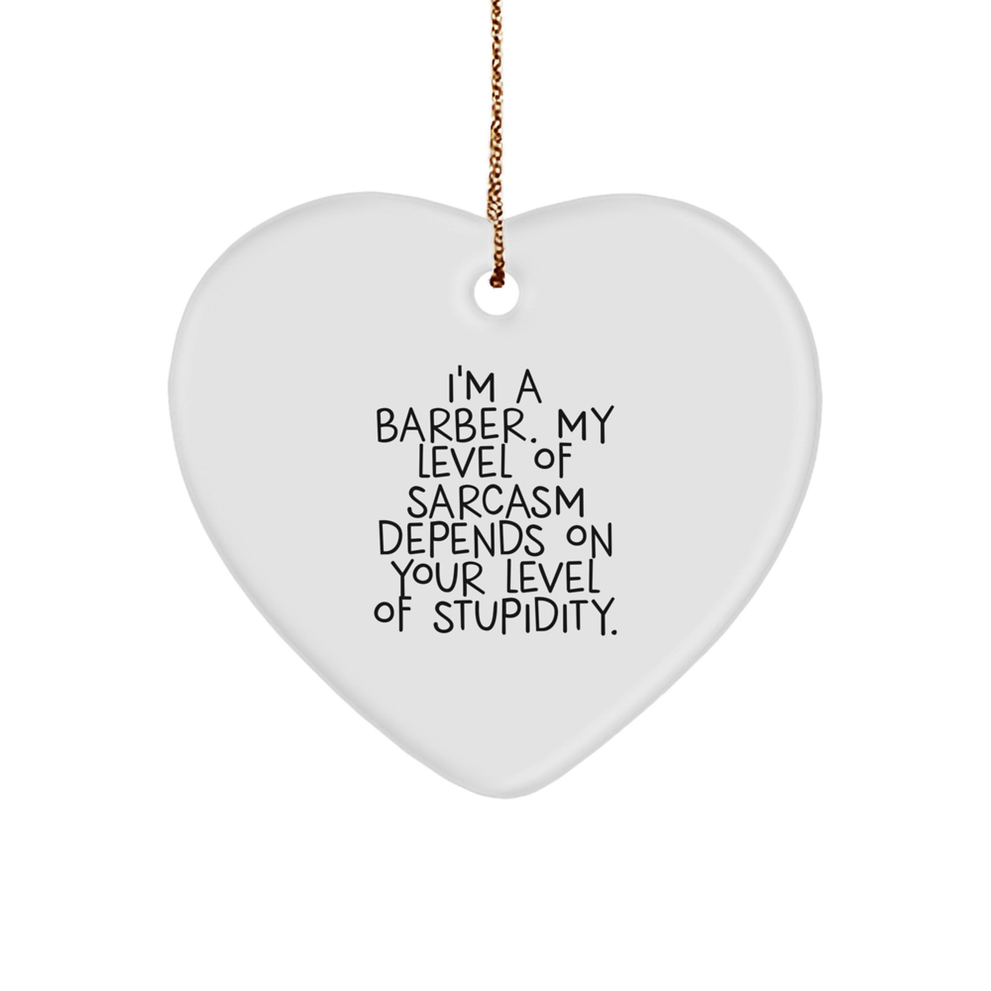 Funny Barber Gifts from Friends for Him - Heart Ornament with Sarcasm Quote, White Color, Christmas Unique Presents - Image 1