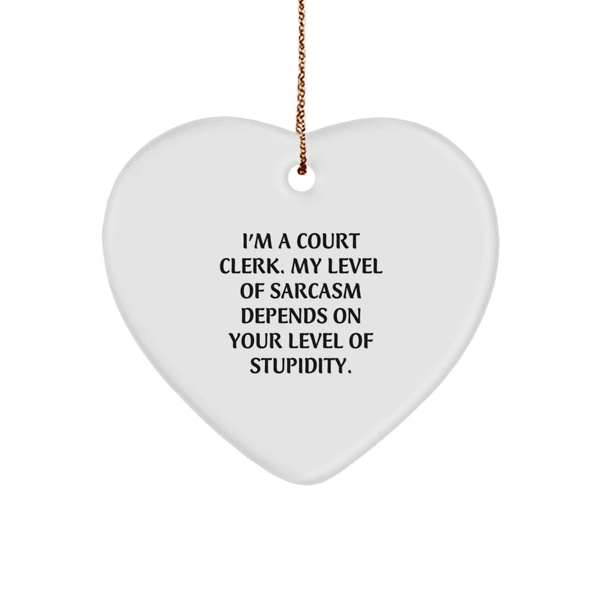 Funny Court Clerk Heart Ornament Gifts for Men, Women, Friends, Coworkers, and Family from Court Clerk with Sarcasm Humor - Image 1