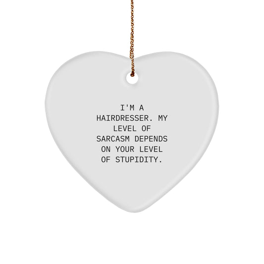 Funny Hairdresser Gifts from Friends for Hairdresser Christmas Unique Gifts - Heart Ornament with Sarcasm Quote - Image 1
