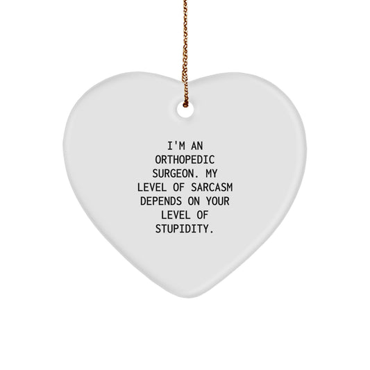 Funny Orthopedic Surgeon Gifts, Heart Ornament, Christmas Unique Gifts from Friends, Orthopedic Surgeon Heart Ornament with Sarcasm Quote - Image 1