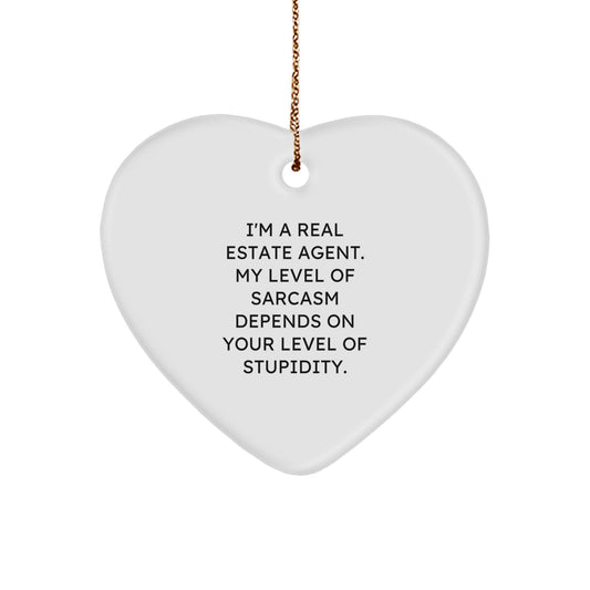 Funny Real Estate Agent Gifts: 'I'm A Real Estate Agent. My Level Of Sarcasm Depends On Your Level Of Stupidity.' Heart Ornament for Christmas - Image 1