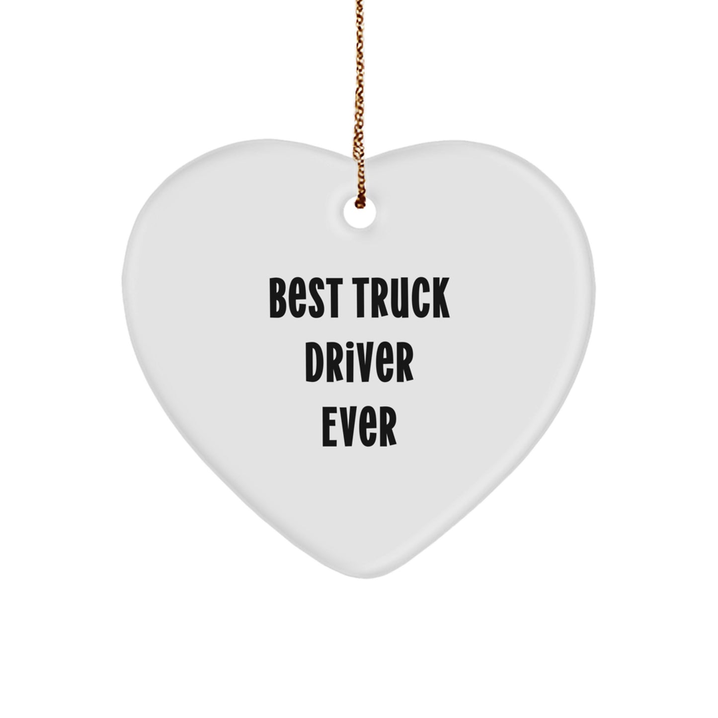 Funny Truck Driver Heart Ornament Gifts from Friends to Best Truck Driver Ever, Heart Shaped White Ornament for Christmas Unique Gifts for Men - Image 1