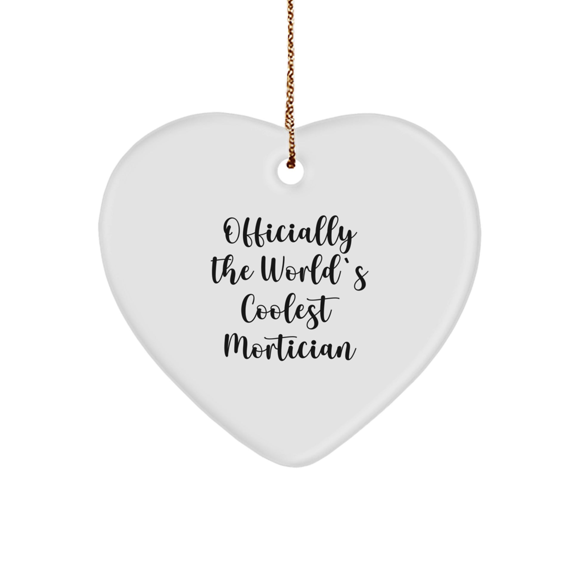 Mortician Gifts from Friends, Funny Heart Ornament for Christmas, Officially The World's Coolest Mortician - Image 1