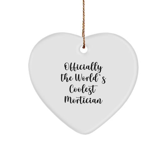 Mortician Gifts from Friends, Funny Heart Ornament for Christmas, Officially The World's Coolest Mortician - Image 1