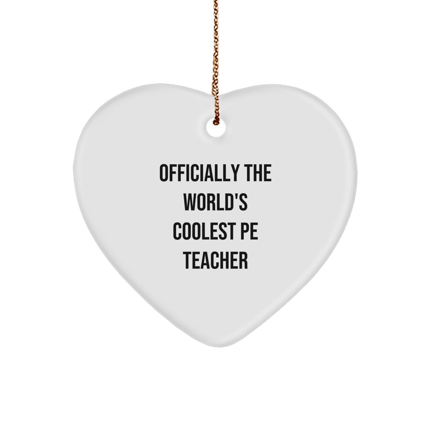 Funny PE Teacher Heart Ornament, Officially The World's Coolest PE Teacher Gifts from Friends, Christmas Unique Gifts for PE Teacher Men - Image 1