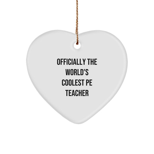 Funny PE Teacher Heart Ornament, Officially The World's Coolest PE Teacher Gifts from Friends, Christmas Unique Gifts for PE Teacher Men - Image 1
