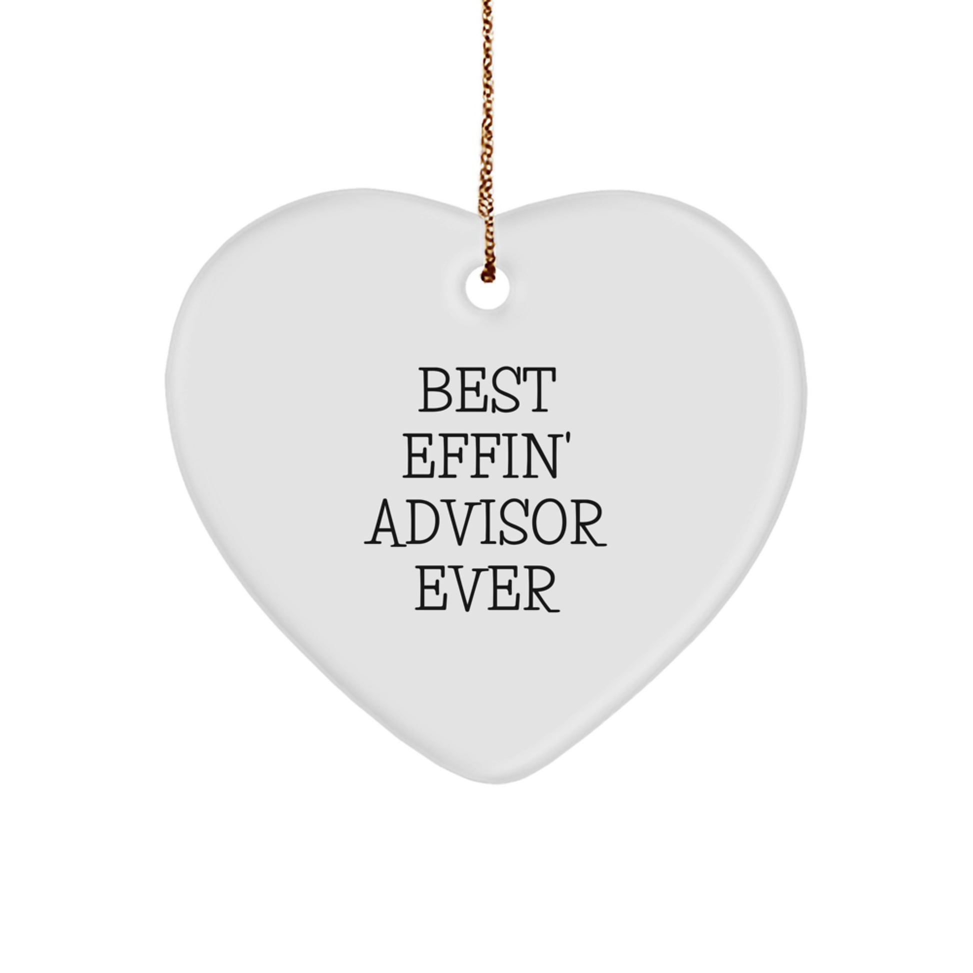 Funny Advisor Gifts from Friends for Best Effin' Advisor Ever Heart Ornament, Unique Christmas Unique Gifts - Image 1