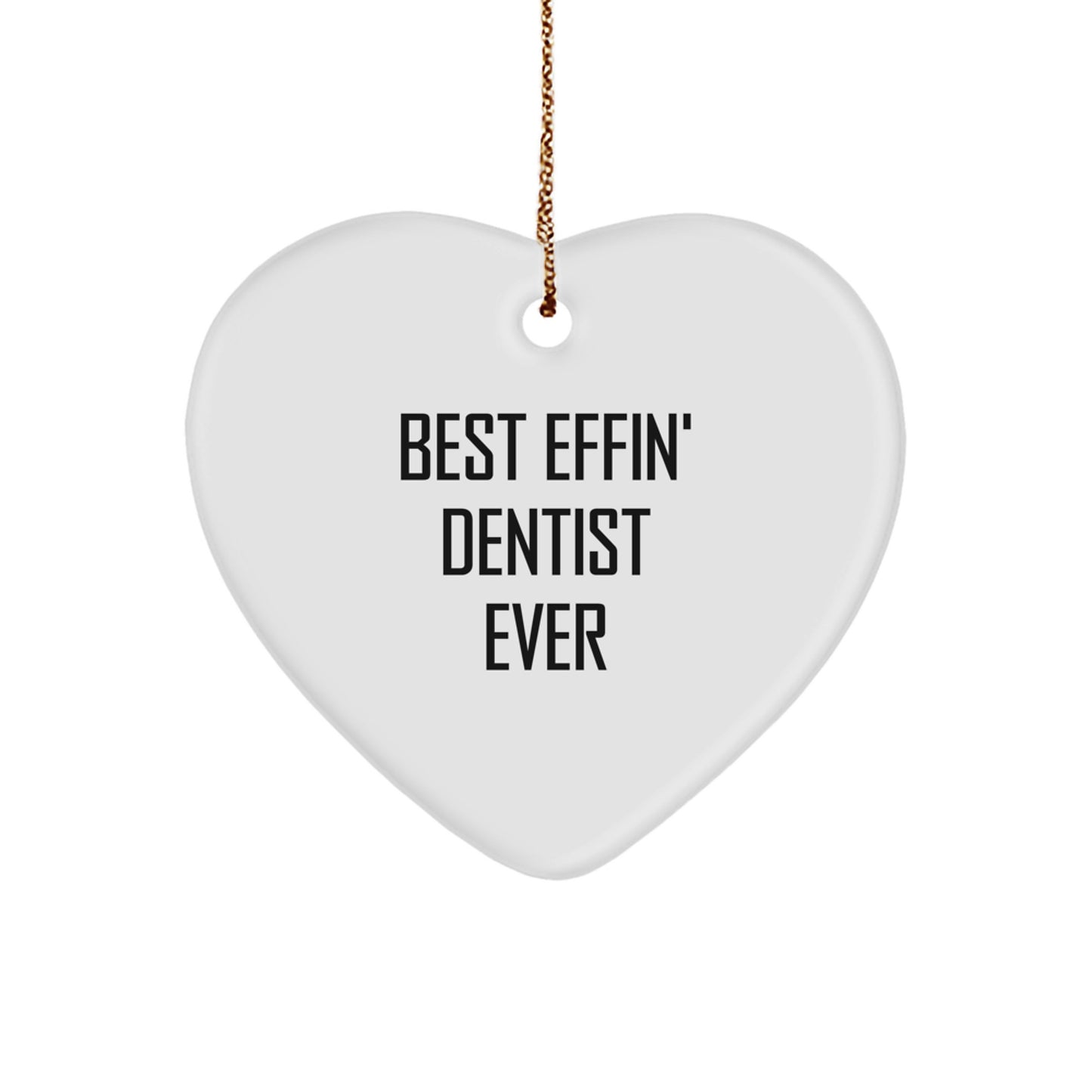 Funny Dentist Gifts from Men to Heart Ornament for Christmas, Best Effin' Dentist Ever, Unique Heart Shaped Decorations - Image 1