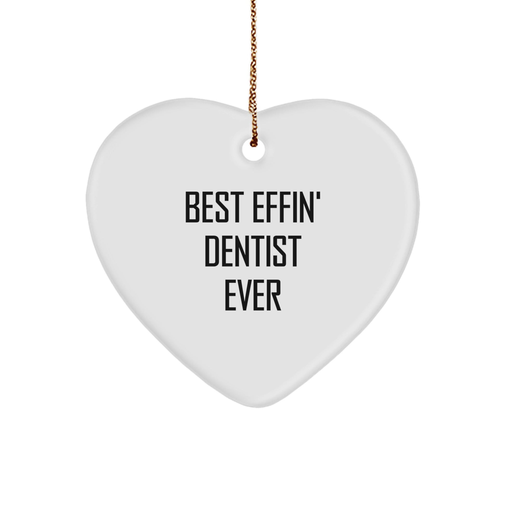Funny Dentist Gifts from Men to Heart Ornament for Christmas, Best Effin' Dentist Ever, Unique Heart Shaped Decorations - Image 1