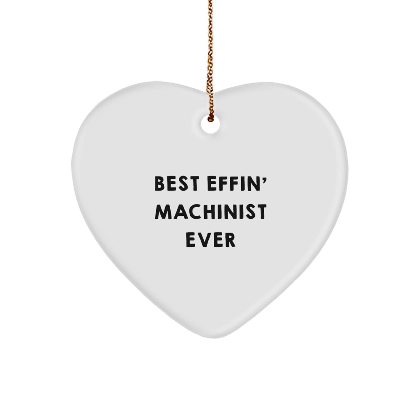 Funny Machinist Gifts, Best Effin' Heart Ornament for Machinist Men, Christmas Unique Gifts from Friends to Family - Image 1