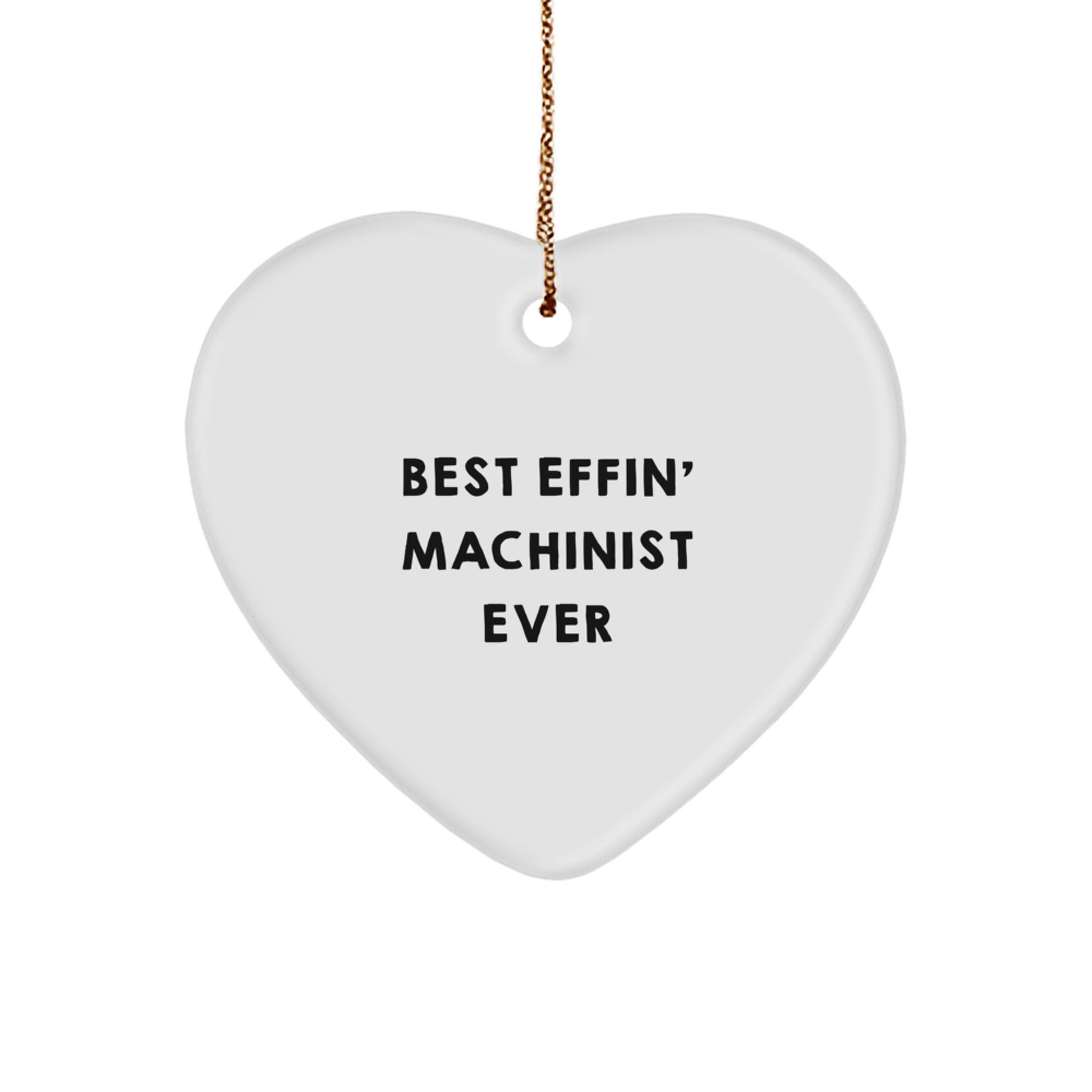 Funny Machinist Gifts, Best Effin' Heart Ornament for Machinist Men, Christmas Unique Gifts from Friends to Family - Image 1