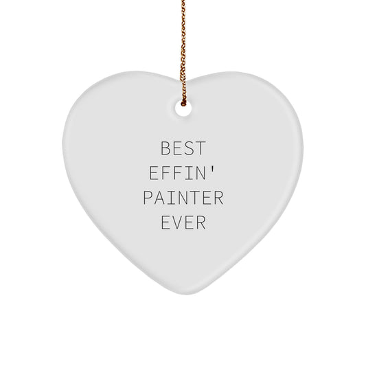 Funny Quote Best Effin' Painter Ever Heart Ornament Gifts for Painter Friends, Unique Christmas Unique Gifts from Friends to Painter - Image 1
