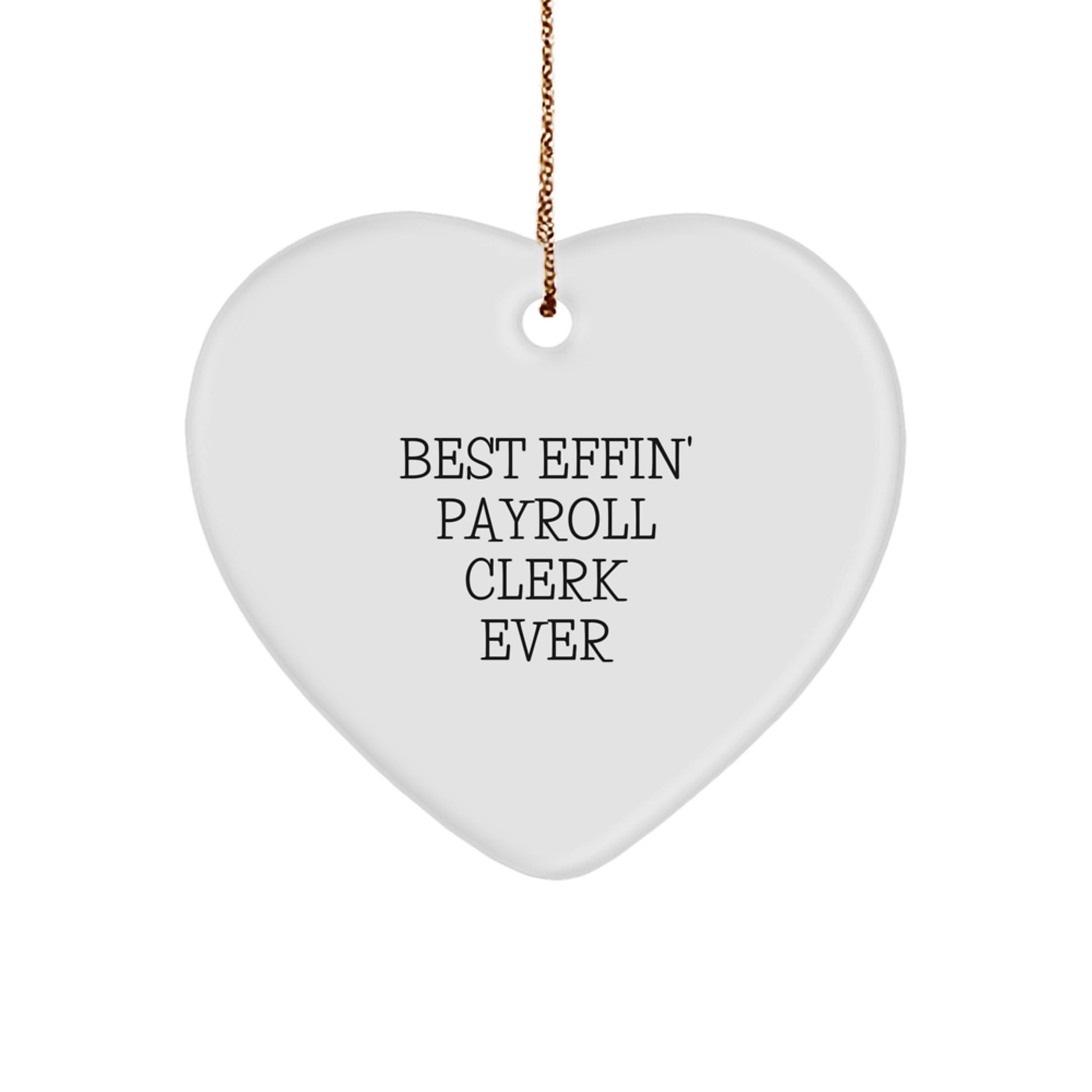 Funny Payroll Clerk Gifts from Women, Best Effin' Ever Heart Ornament, White Heart Shaped for Payroll Clerk, Christmas Unique Gifts - Image 1