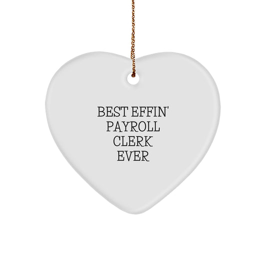 Funny Payroll Clerk Gifts from Women, Best Effin' Ever Heart Ornament, White Heart Shaped for Payroll Clerk, Christmas Unique Gifts - Image 1