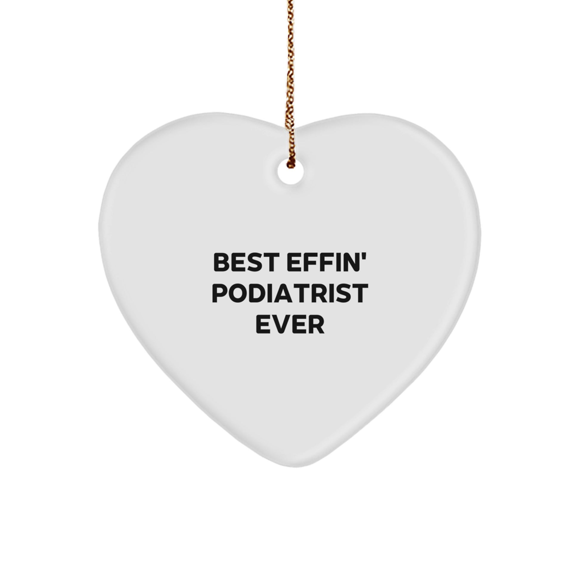 Funny Podiatrist Gifts from Men to Best Effin' Podiatrist Ever, Heart Ornament for Christmas - Image 1