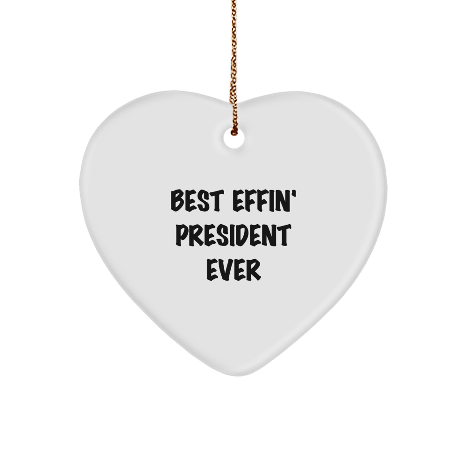 Funny President Gifts, Heart Ornament for Best Effin' President Ever, Gifts from Friends, Family, Coworkers, Christmas Unique Sentiments - Image 1