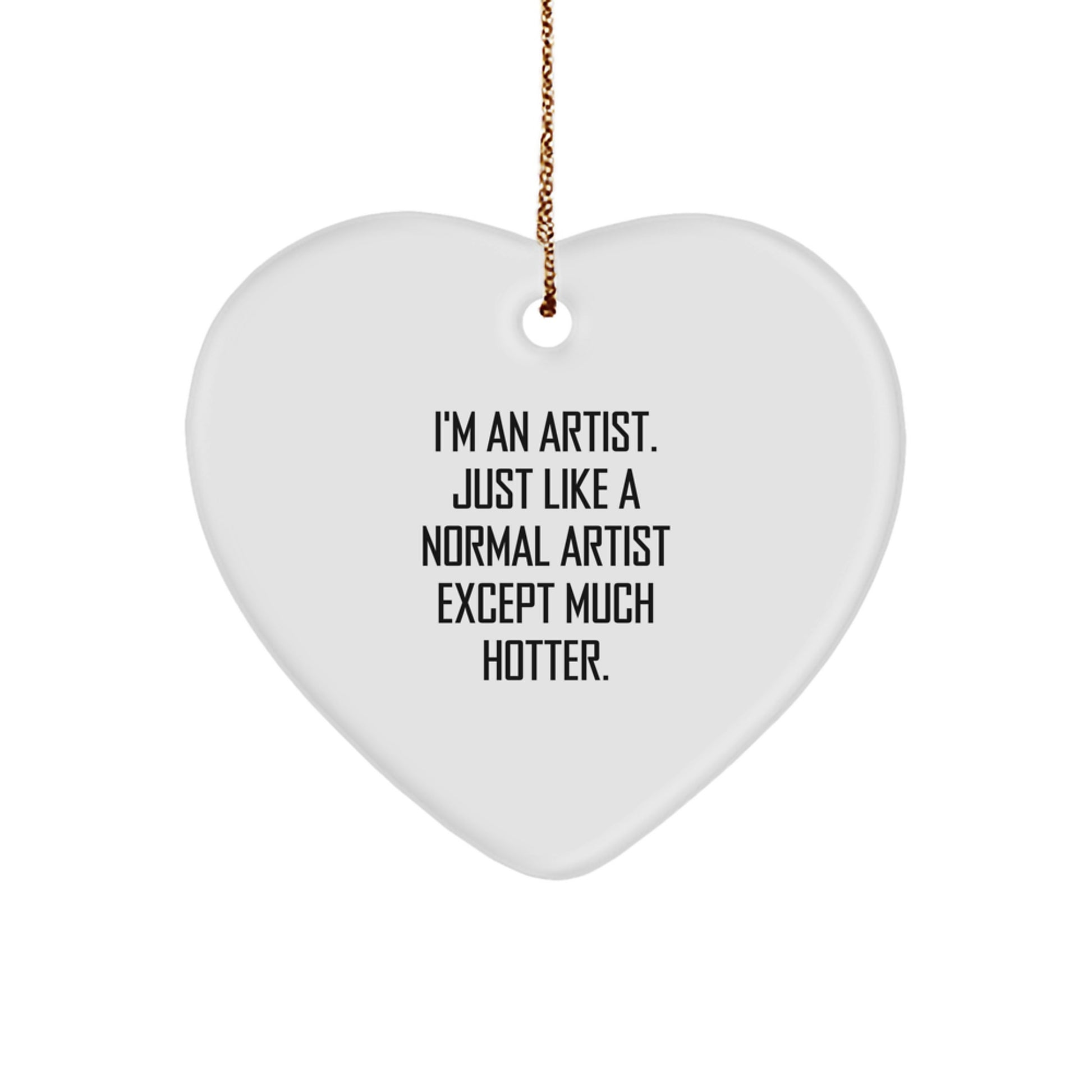 Funny Artist Heart Ornament, Gifts from Friends for Artists, Christmas Unique Gifts, I'm An Artist Heart Shaped Decoration - Image 1