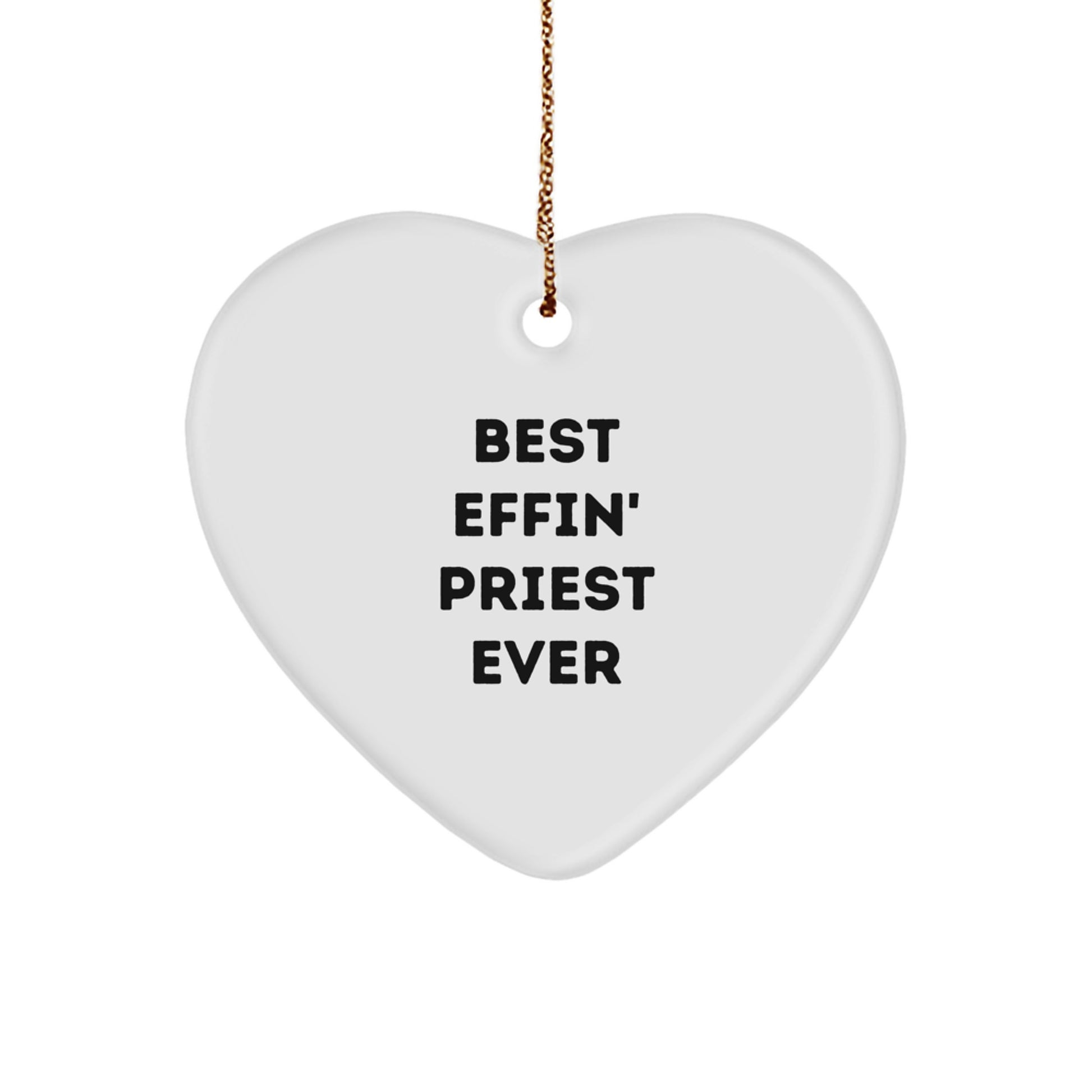 Funny Priest Gifts for Men - Best Effin' Priest Ever Heart Ornament, Unique Christmas Memorable Present for Priest, Heart Shaped, White, Durable, Long-Lasting, with Festive Gold Cord - Image 1