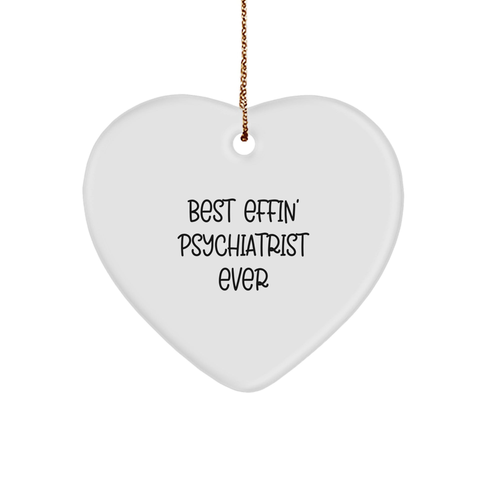 Funny Psychiatrist Gifts for Women from Best Effin' Psychiatrist Ever, Heart Ornament for Christmas - Image 1