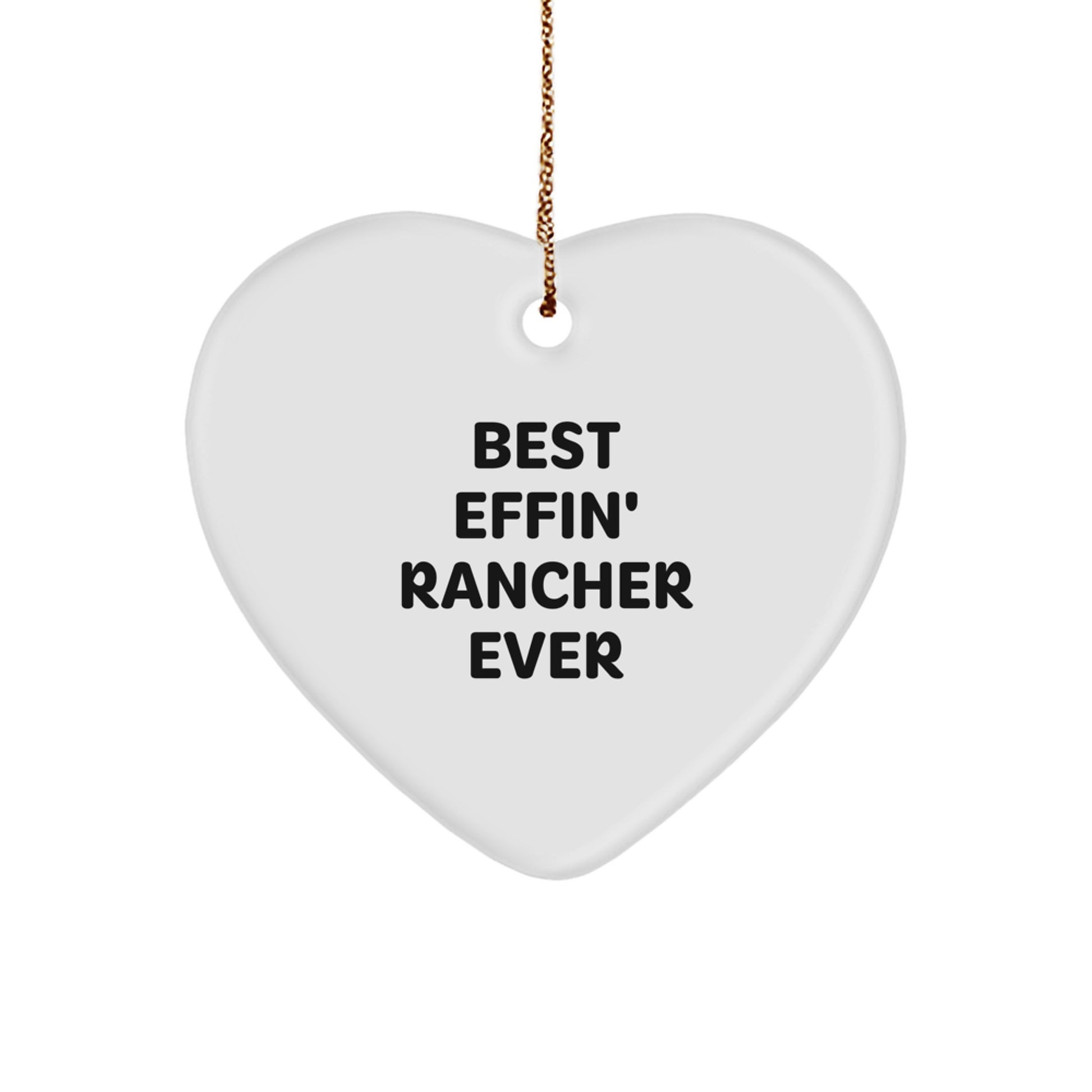 Funny Rancher Gifts from Best Effin' Rancher Ever - Heart Ornament for Ranchers, Christmas Unique Gifts for Men, Women, Friends, and Family - Image 1