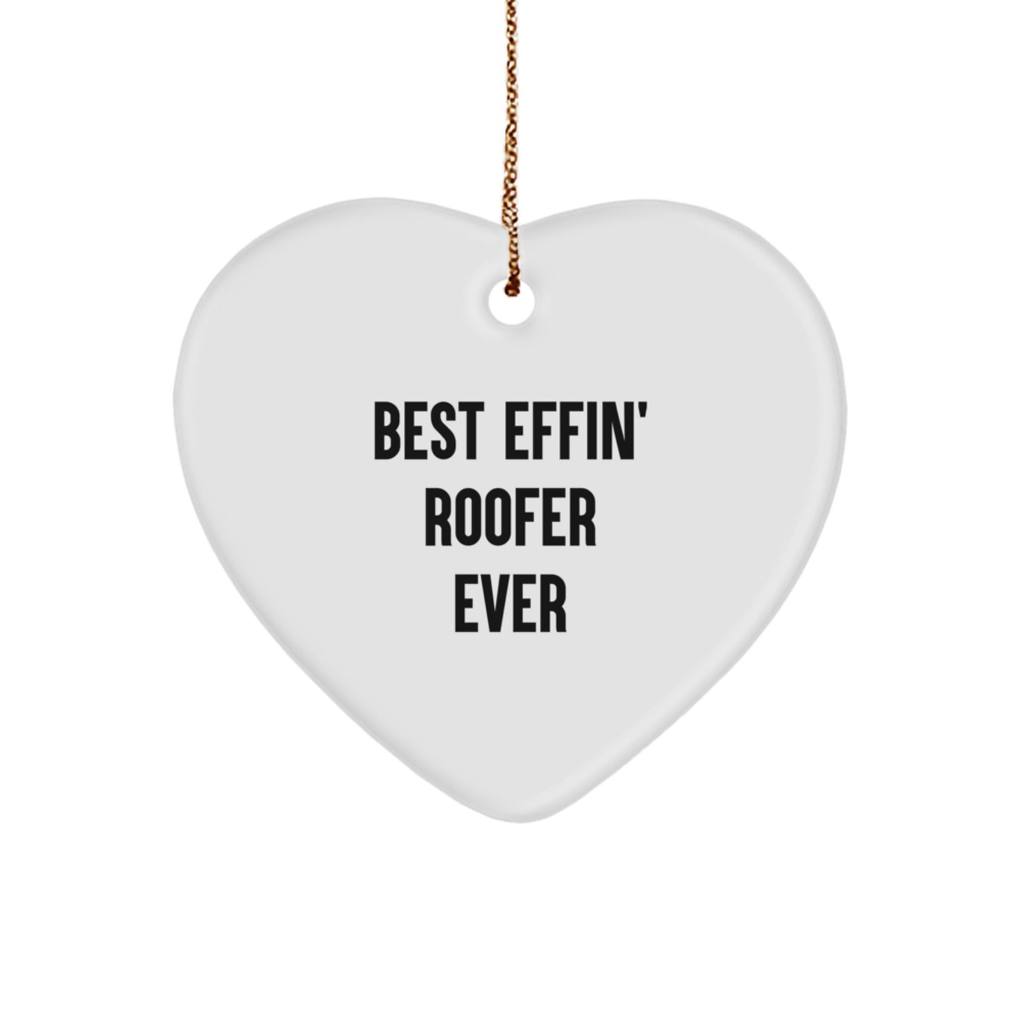 Funny Roofer Gifts from Men for the Best Effin' Roofer Ever Heart Ornament - Image 1