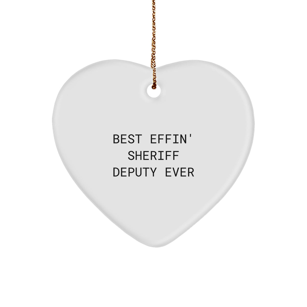 Sheriff Deputy Heart Ornament for Him Christmas Unique Gift Effin' Sheriff - Image 1