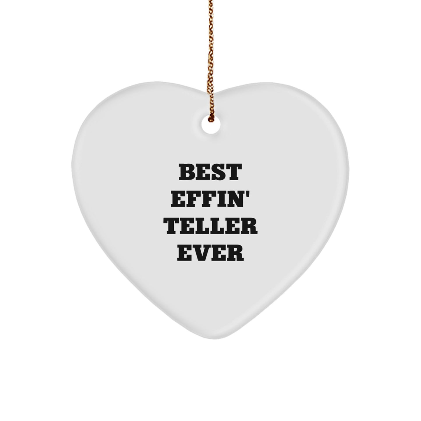 Funny Teller Gifts from Men, Heart Ornament for Teller, Best Effin' Teller Ever Christmas Unique Gifts - Image 1