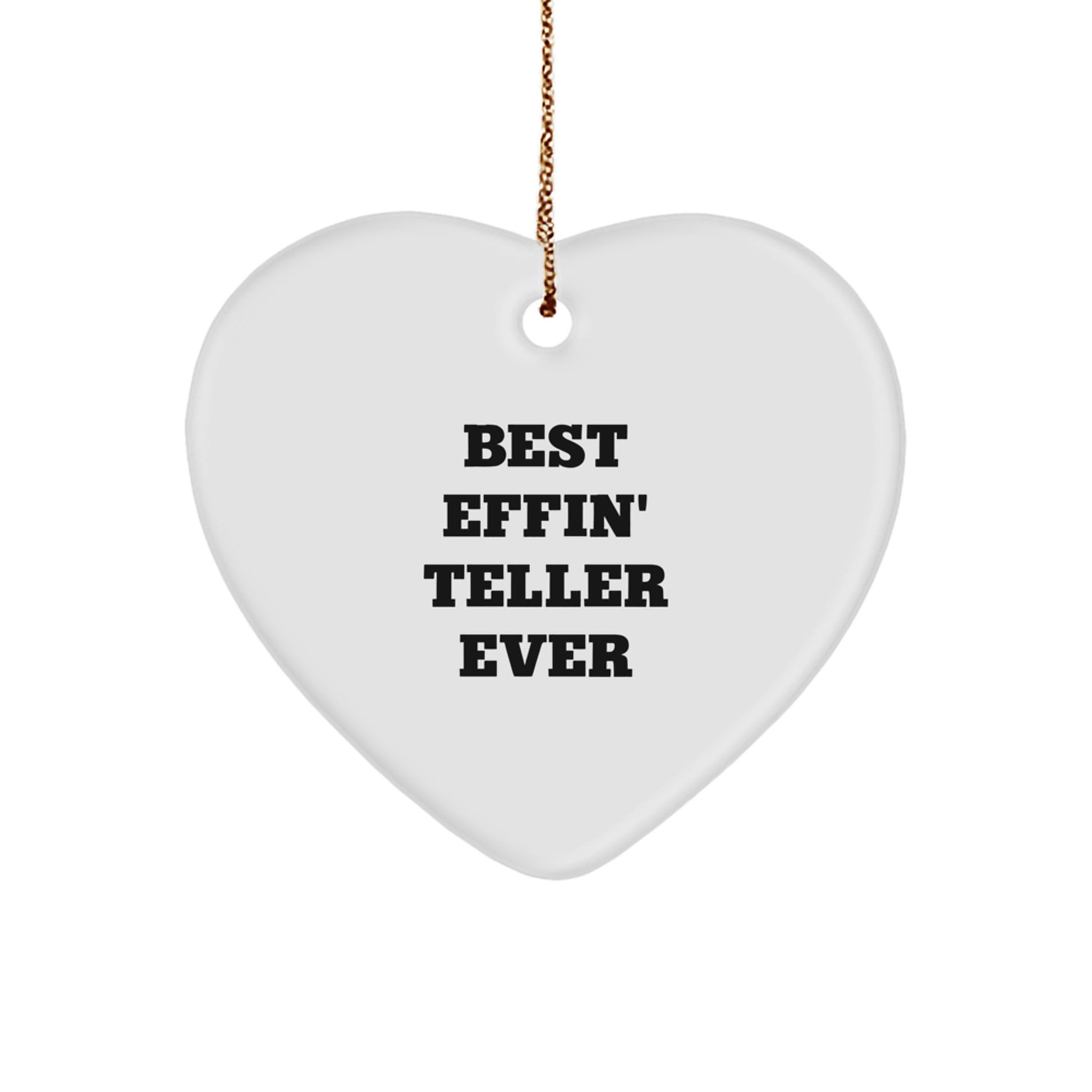 Funny Teller Gifts from Men, Heart Ornament for Teller, Best Effin' Teller Ever Christmas Unique Gifts - Image 1