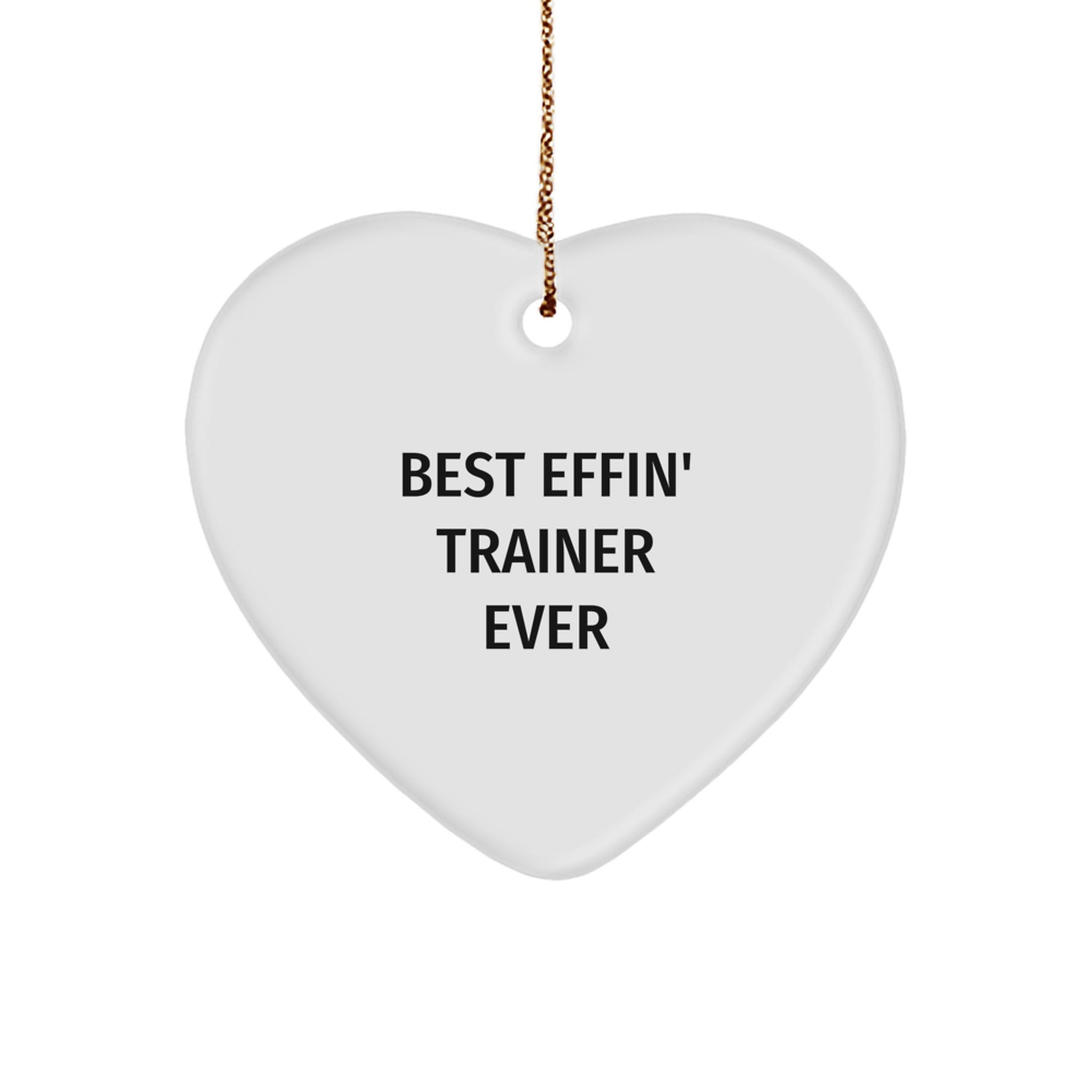 Funny Trainer Gifts from Friends - Best Effin' Trainer Ever Heart Ornament for Christmas - Trainer Heart Ornament, Trainer Love, Trainer Inspiration, Funny Trainer Quotes - Image 1
